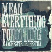 Manchester Orchestra  Mean Everything To Nothing