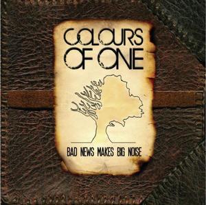 Colours Of One - Bad News Makes Big Noise
