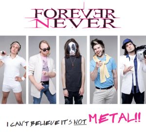 Forever Never - I Can't Believe It's Not Metal