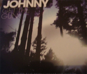 Johnny Get The Gun - Never Far From What We Know