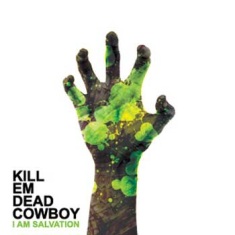 Kill 'Em Dead Cowboy - I Am Salvation