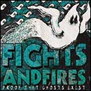 Fights And Fires - Proof That Ghosts Exist