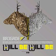 Brigade - Will Be Will Be