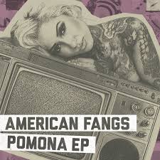American Fangs - Pomona