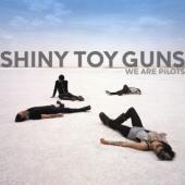 Shiny Toy Guns - We Are Pilots