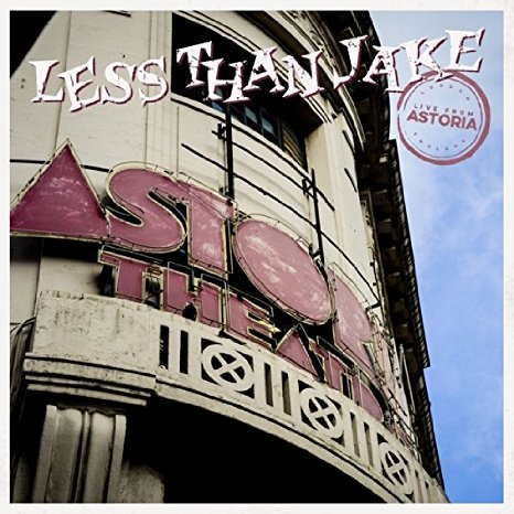 Less Than Jake - Live From Astoria 
