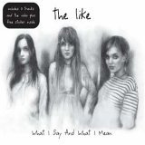 The Like - What I Say And What I Mean