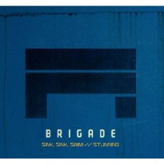 Brigade - Sink, Sink, Swim and Stunning