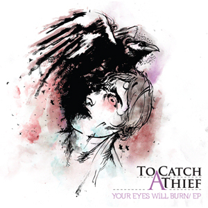 To Catch A Thief - Your Eyes Will Burn
