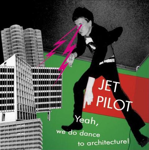 Jet Pilot -Yeah, We Do Dance To Architecture!