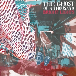 The Ghost Of A Thousand - Bright Lights